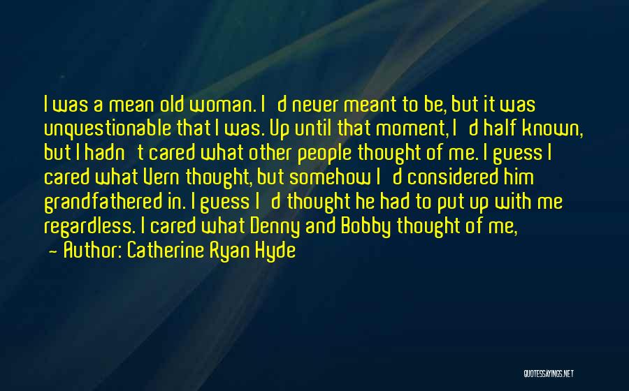 Half Meant Quotes By Catherine Ryan Hyde