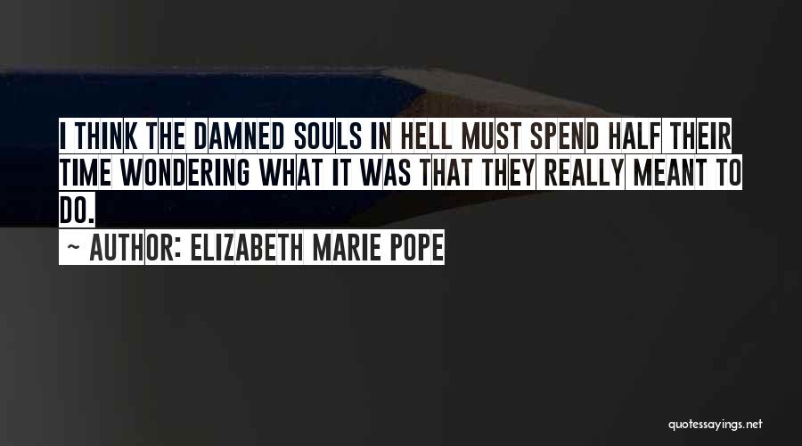 Half Meant Quotes By Elizabeth Marie Pope