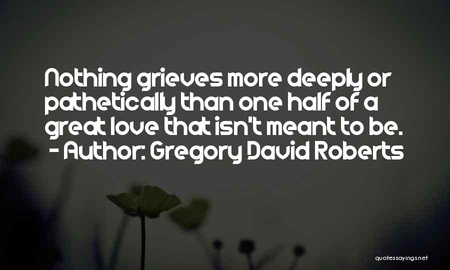 Half Meant Quotes By Gregory David Roberts