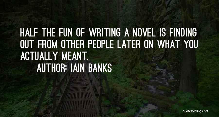 Half Meant Quotes By Iain Banks