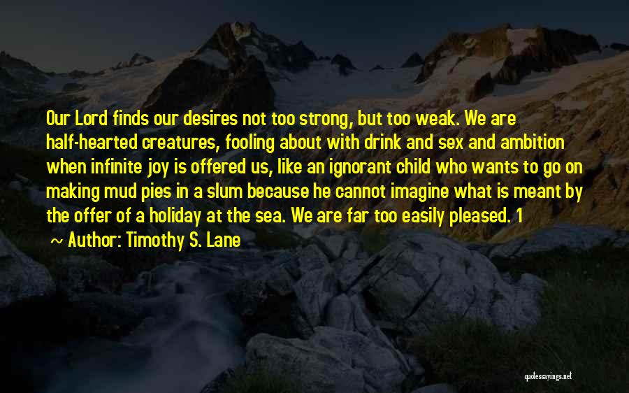 Half Meant Quotes By Timothy S. Lane