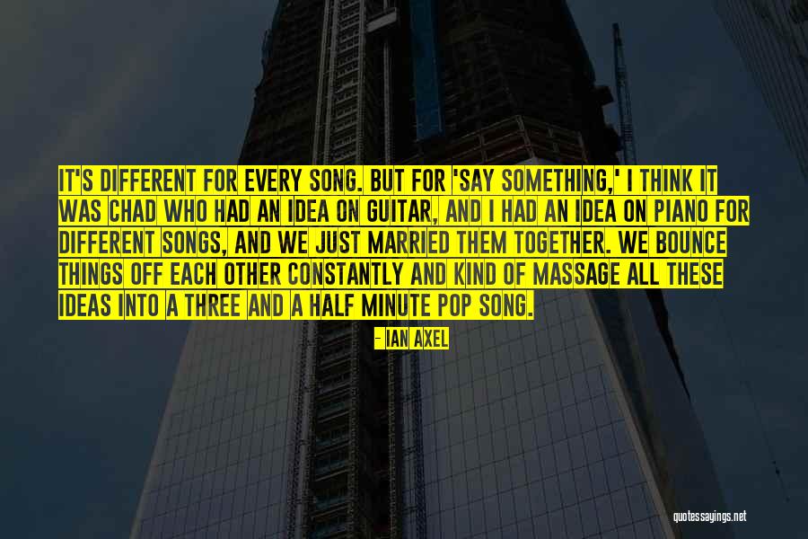 Half Minute Songs Quotes By Ian Axel Half Minute Songs Quotes By Ian Axel