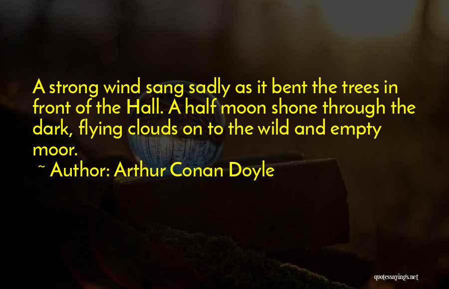 Half Moon Quotes By Arthur Conan Doyle