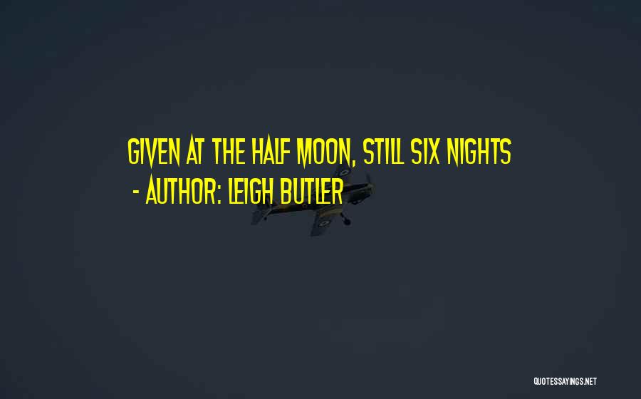 Half Moon Quotes By Leigh Butler