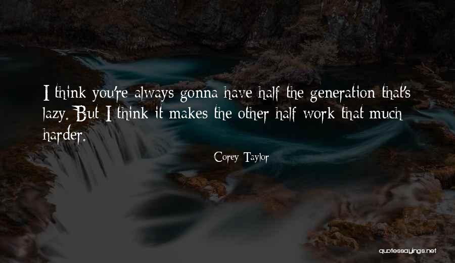 Half Of Us Are Gonna Quotes By Corey Taylor Half Of Us Are Gonna Quotes By Corey Taylor