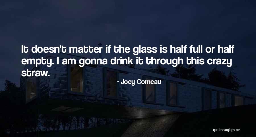 Half Of Us Are Gonna Quotes By Joey Comeau Half Of Us Are Gonna Quotes By Joey Comeau