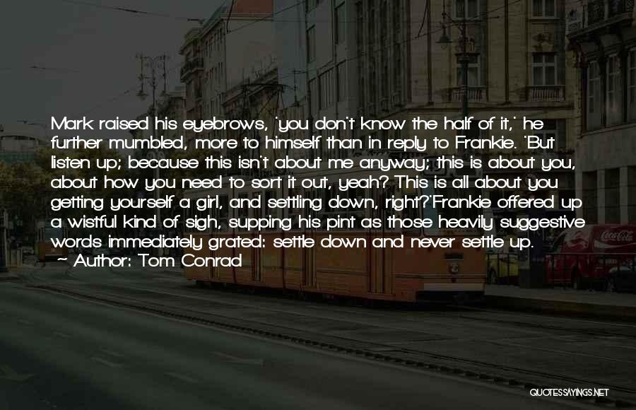 Half Of You Quotes By Tom Conrad