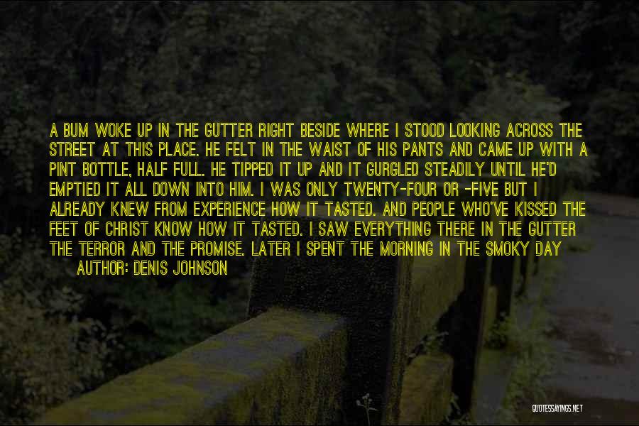 Half Pint Quotes By Denis Johnson