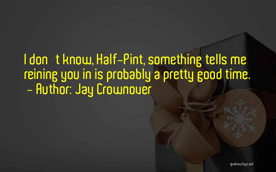 Half Pint Quotes By Jay Crownover