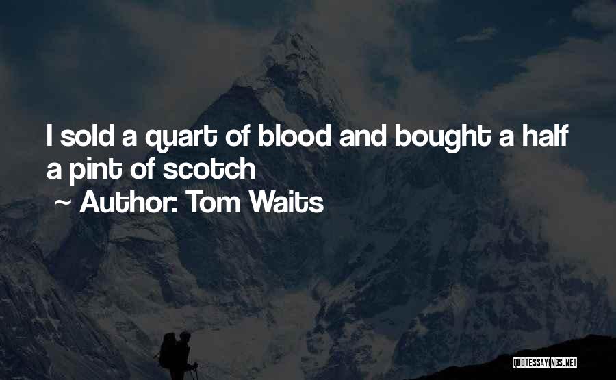 Half Pint Quotes By Tom Waits