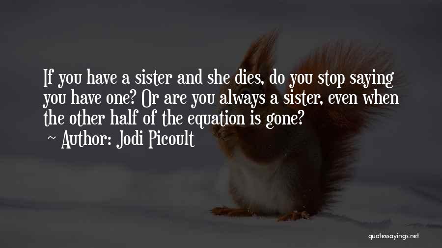 Half Sisters Quotes By Jodi Picoult