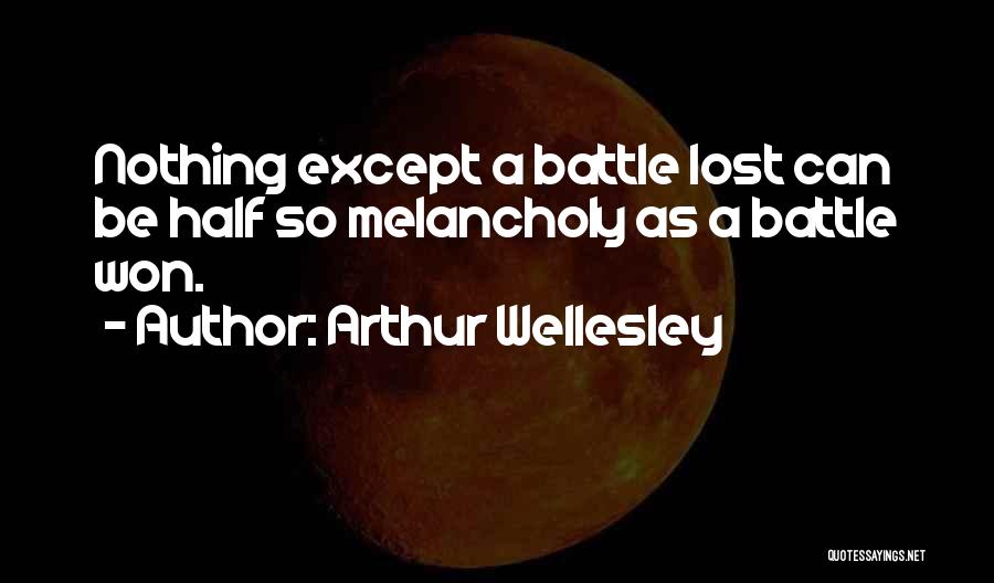 Half The Battle Won Quotes By Arthur Wellesley