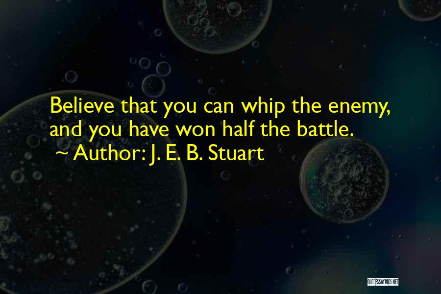 Half The Battle Won Quotes By J. E. B. Stuart