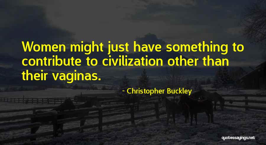 Half The Sky Quotes By Christopher Buckley Half The Sky Quotes By Christopher Buckley