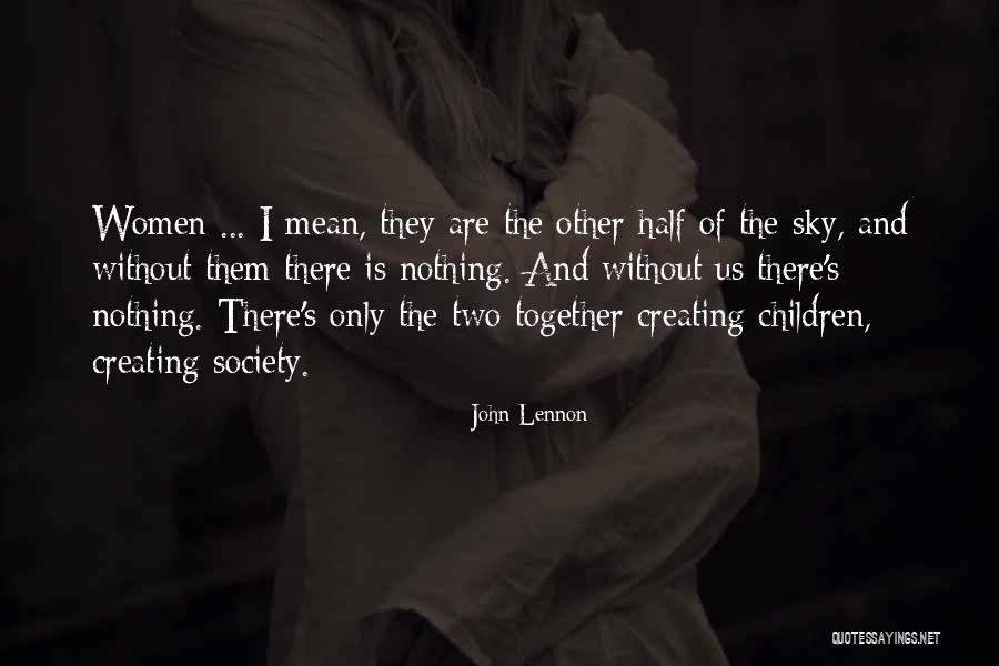 Half The Sky Quotes By John Lennon Half The Sky Quotes By John Lennon