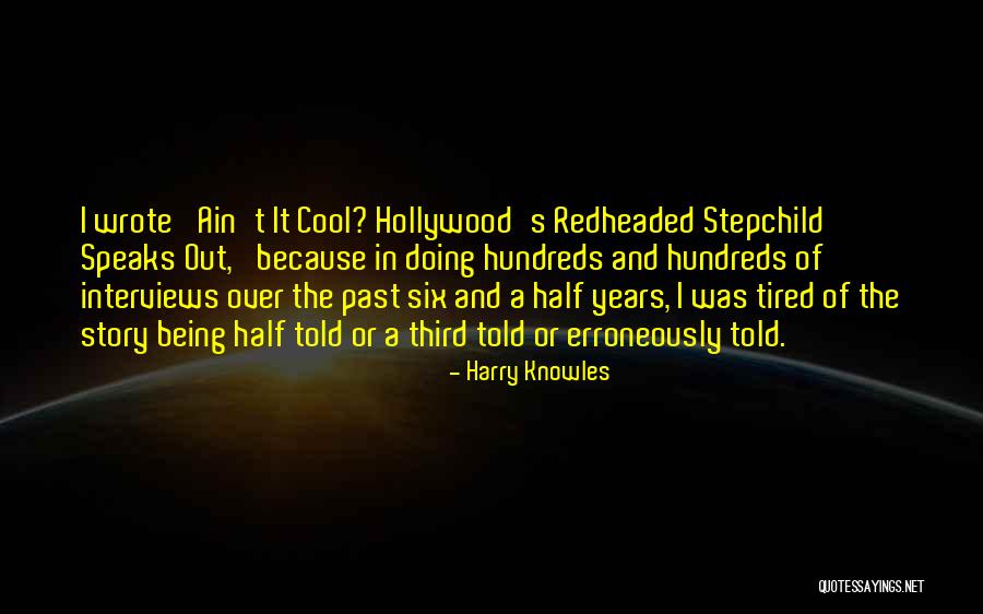 Half The Story Quotes By Harry Knowles Half The Story Quotes By Harry Knowles