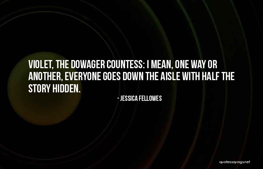 Half The Story Quotes By Jessica Fellowes Half The Story Quotes By Jessica Fellowes