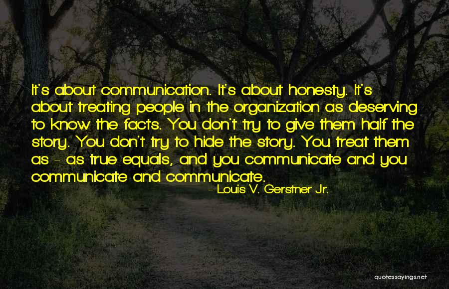 Half The Story Quotes By Louis V. Gerstner Jr. Half The Story Quotes By Louis V. Gerstner Jr.