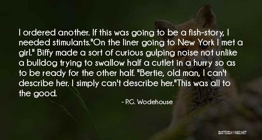 Half The Story Quotes By P.G. Wodehouse Half The Story Quotes By P.G. Wodehouse