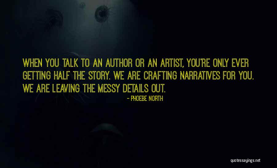 Half The Story Quotes By Phoebe North Half The Story Quotes By Phoebe North