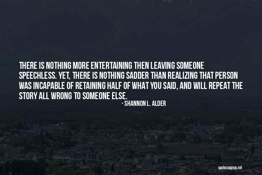 Half The Story Quotes By Shannon L. Alder Half The Story Quotes By Shannon L. Alder