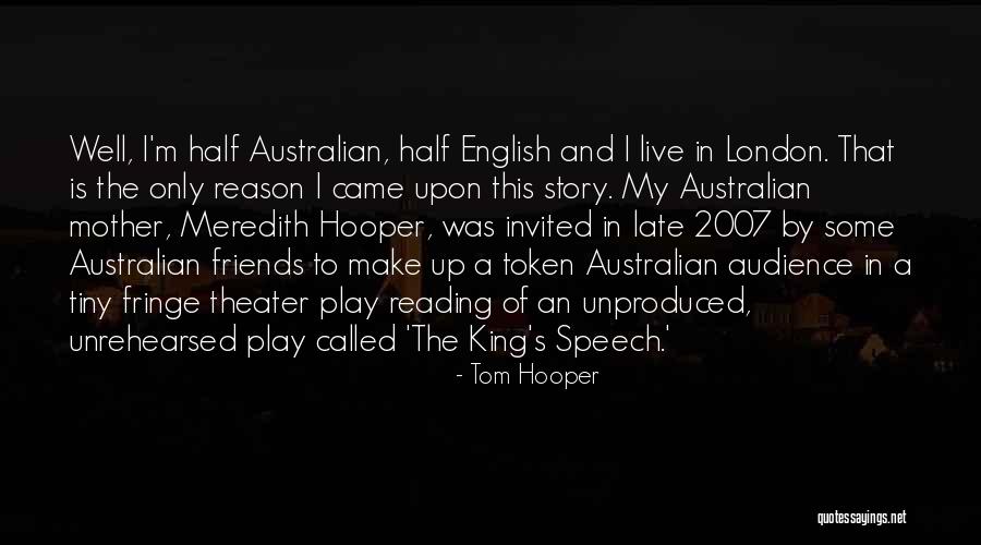 Half The Story Quotes By Tom Hooper Half The Story Quotes By Tom Hooper