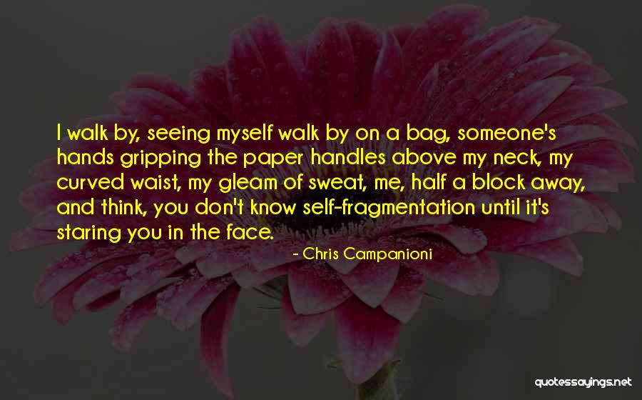 Half The Things You Think I Don't Know Quotes By Chris Campanioni