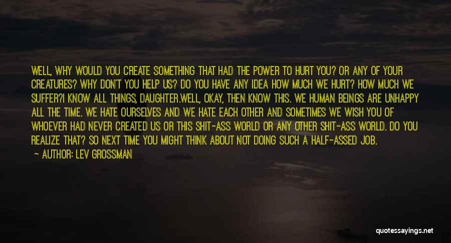 Half The Things You Think I Don't Know Quotes By Lev Grossman