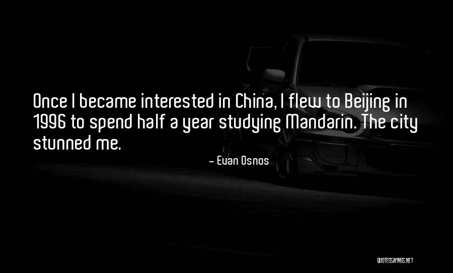 Half The Year Quotes By Evan Osnos Half The Year Quotes By Evan Osnos