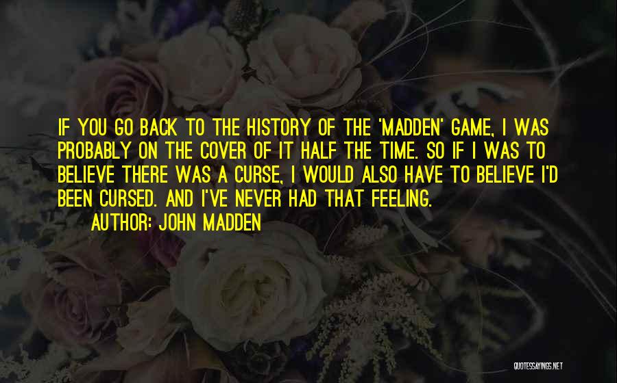 Half Time Game Quotes By John Madden