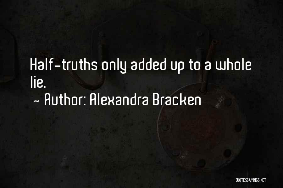 Half Truth Lies Quotes By Alexandra Bracken