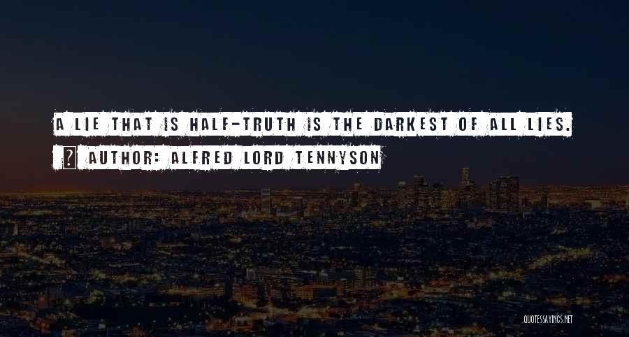 Half Truth Lies Quotes By Alfred Lord Tennyson