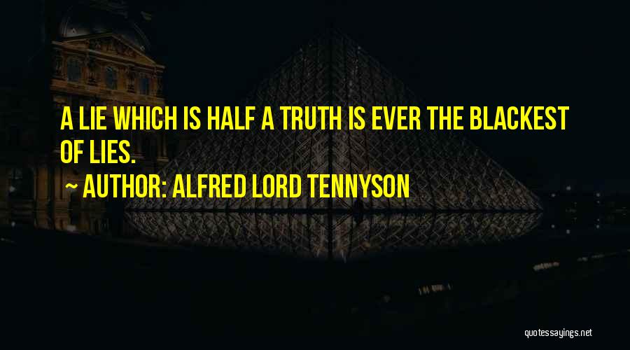 Half Truth Lies Quotes By Alfred Lord Tennyson