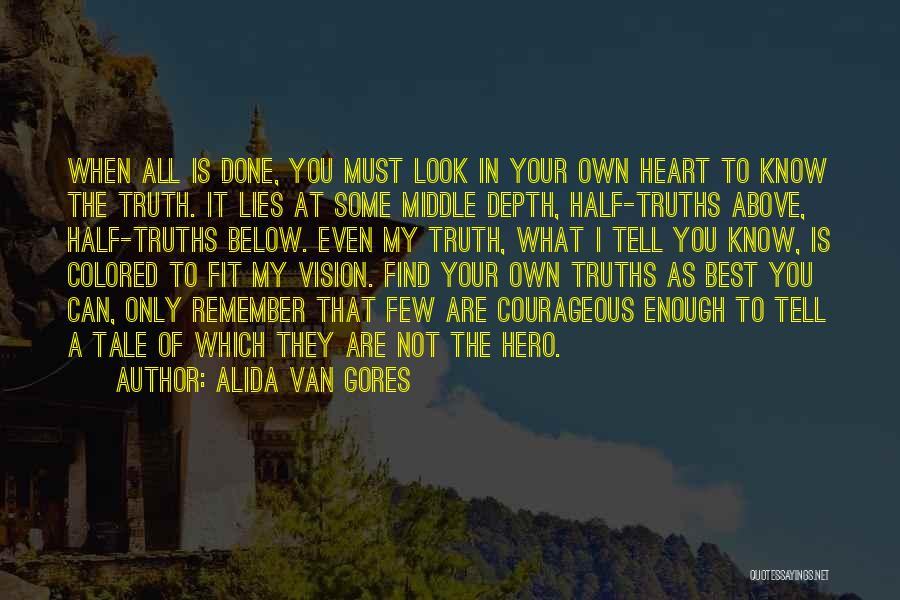 Half Truth Lies Quotes By Alida Van Gores