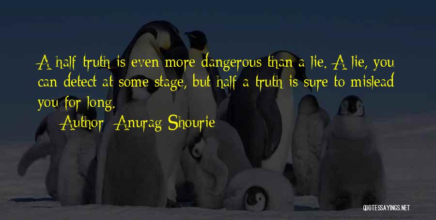 Half Truth Lies Quotes By Anurag Shourie
