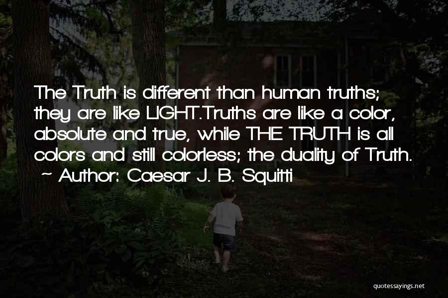 Half Truth Lies Quotes By Caesar J. B. Squitti