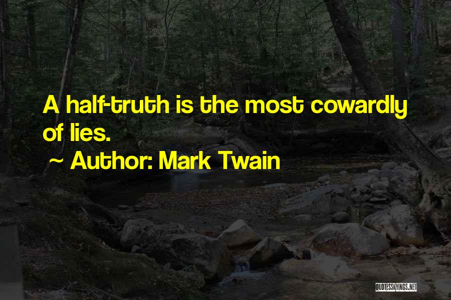 Half Truth Lies Quotes By Mark Twain