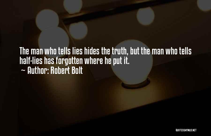 Half Truth Lies Quotes By Robert Bolt