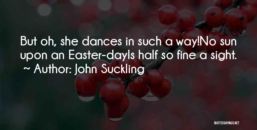 Half Way Quotes By John Suckling