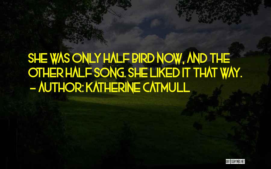 Half Way Quotes By Katherine Catmull
