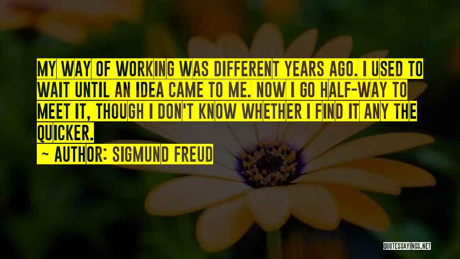 Half Way Quotes By Sigmund Freud