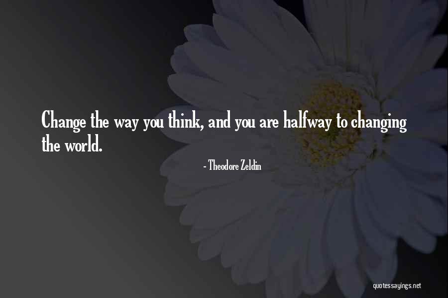 Halfway Done Quotes By Theodore Zeldin Halfway Done Quotes By Theodore Zeldin