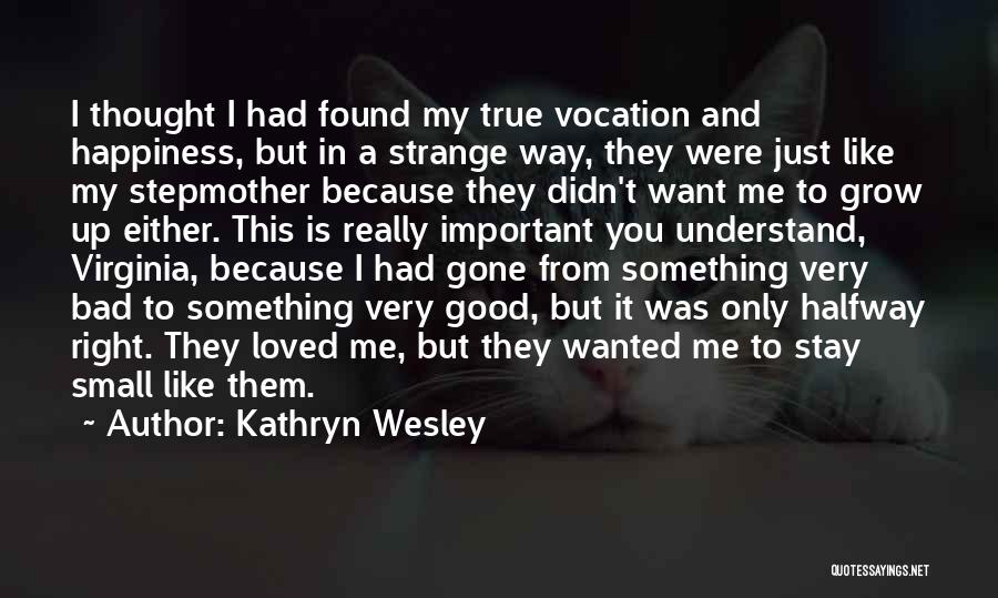 Halfway Gone Quotes By Kathryn Wesley