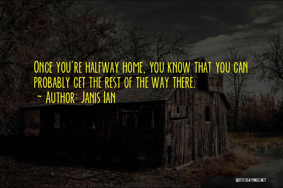 Halfway Home Quotes By Janis Ian