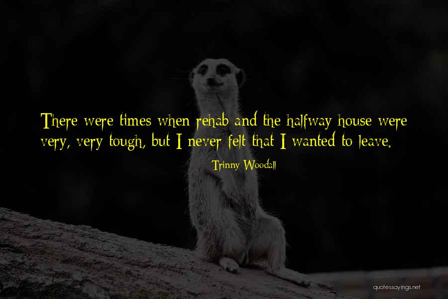 Halfway House Quotes By Trinny Woodall Halfway House Quotes By Trinny Woodall