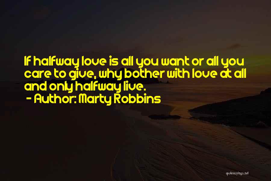 Halfway Quotes By Marty Robbins