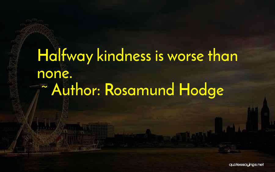 Halfway Quotes By Rosamund Hodge