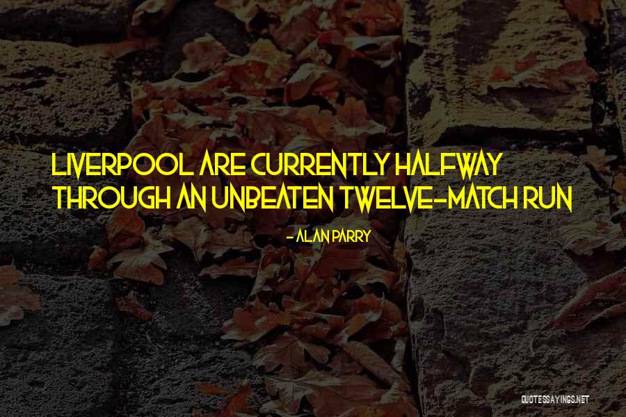 Halfway Through Quotes By Alan Parry Halfway Through Quotes By Alan Parry