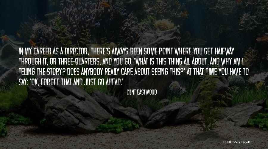 Halfway Through Quotes By Clint Eastwood Halfway Through Quotes By Clint Eastwood