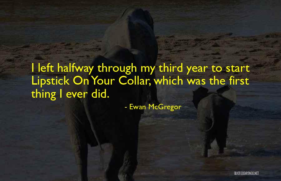 Halfway Through Quotes By Ewan McGregor Halfway Through Quotes By Ewan McGregor